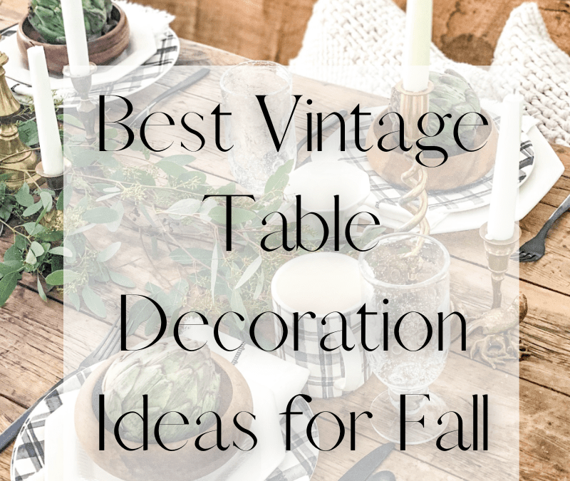 Best Vintage Table Decoration Ideas for Fall Centerpieces