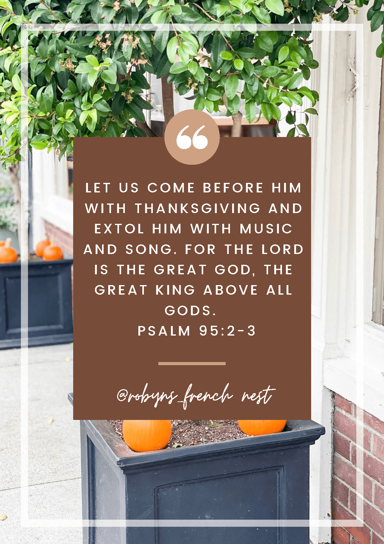 Picture of black planters with pumpkins overlaid with a Bible verse about praising God
