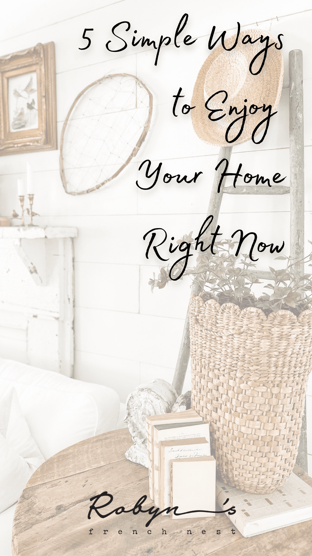 5 Simple Ways to Enjoy Your Home Right Now