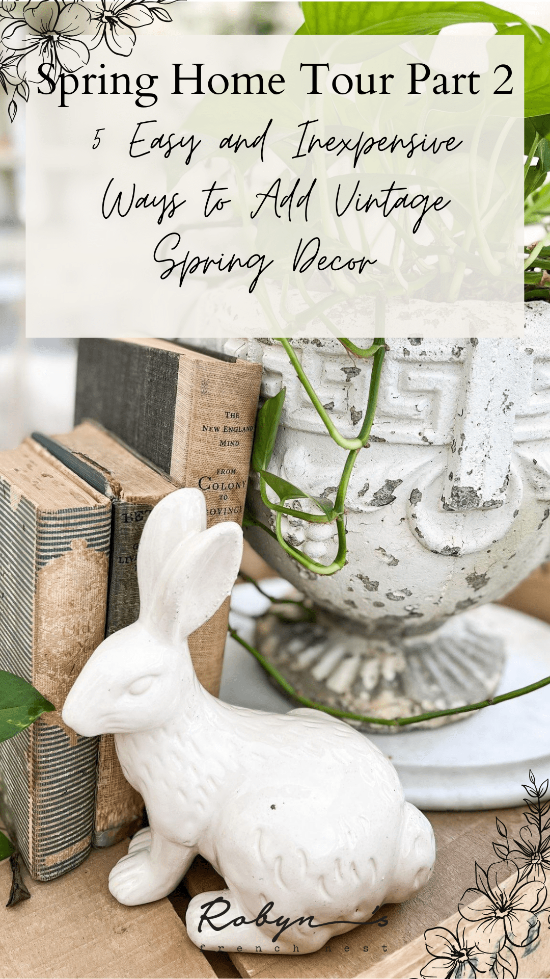 5 Easy and Inexpensive Ways to Add Vintage Spring Decor