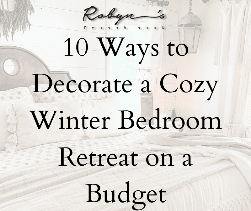 10 Ways to Decorate a Cozy Winter Bedroom Retreat On a Budget