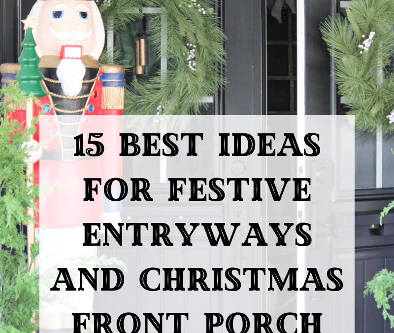 15 Best Ideas for Festive Entryways and Christmas Front Porch Decorating