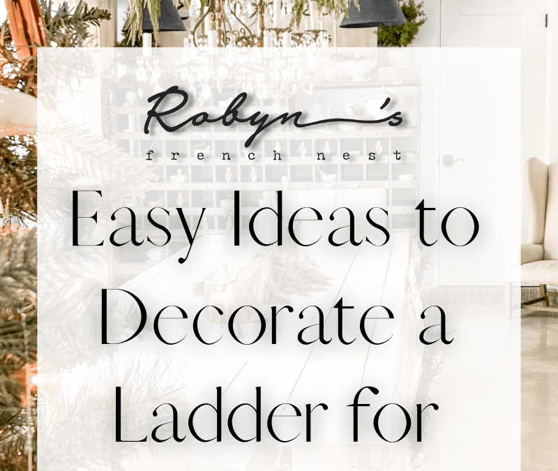 17 Easy Ideas to Decorate a Ladder for Christmas