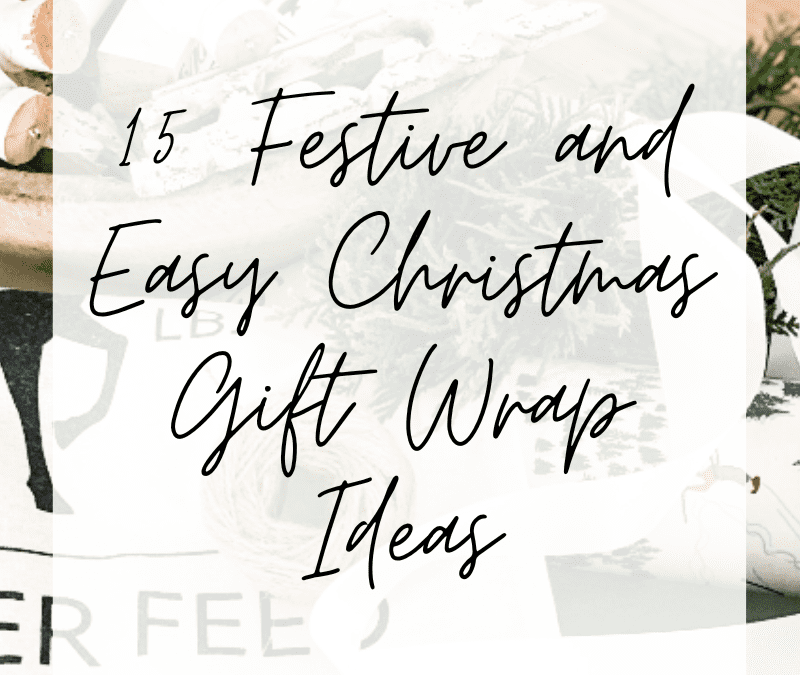 15 Festive and Easy Christmas Gift Wrap Ideas