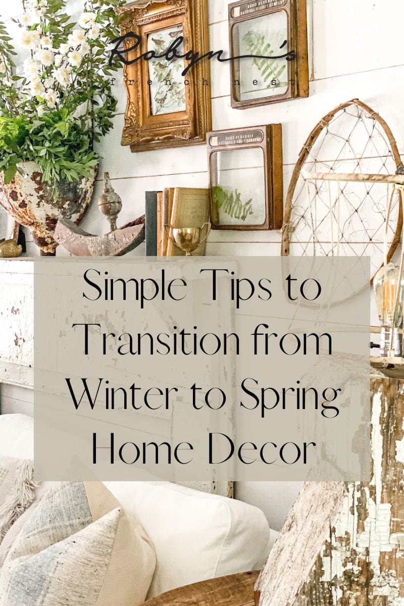 Simple Tips to Transition from Winter to Spring Home Decor (on a budget)